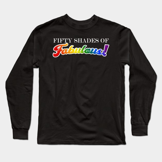 Fifty Shades of Fabulous! Long Sleeve T-Shirt by Mouse Magic with John and Joie